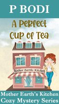 Mother Earth's Kitchen Cozy Mystery Series 1 - A Perfect Cup of Tea
