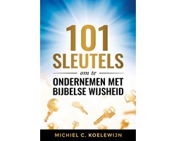 101 Sleutels om te ondernemen met Bijbelse wijsheid