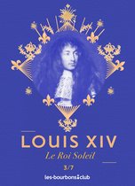 Les Bourbons 3 - Louis XIV