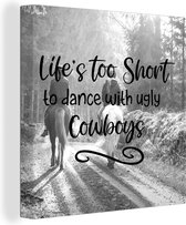 Canvas Schilderij Paarden quote 'Life's too short to dance with ugly cowboys' en twee paarden en ruiters - zwart wit - 20x20 cm - Wanddecoratie