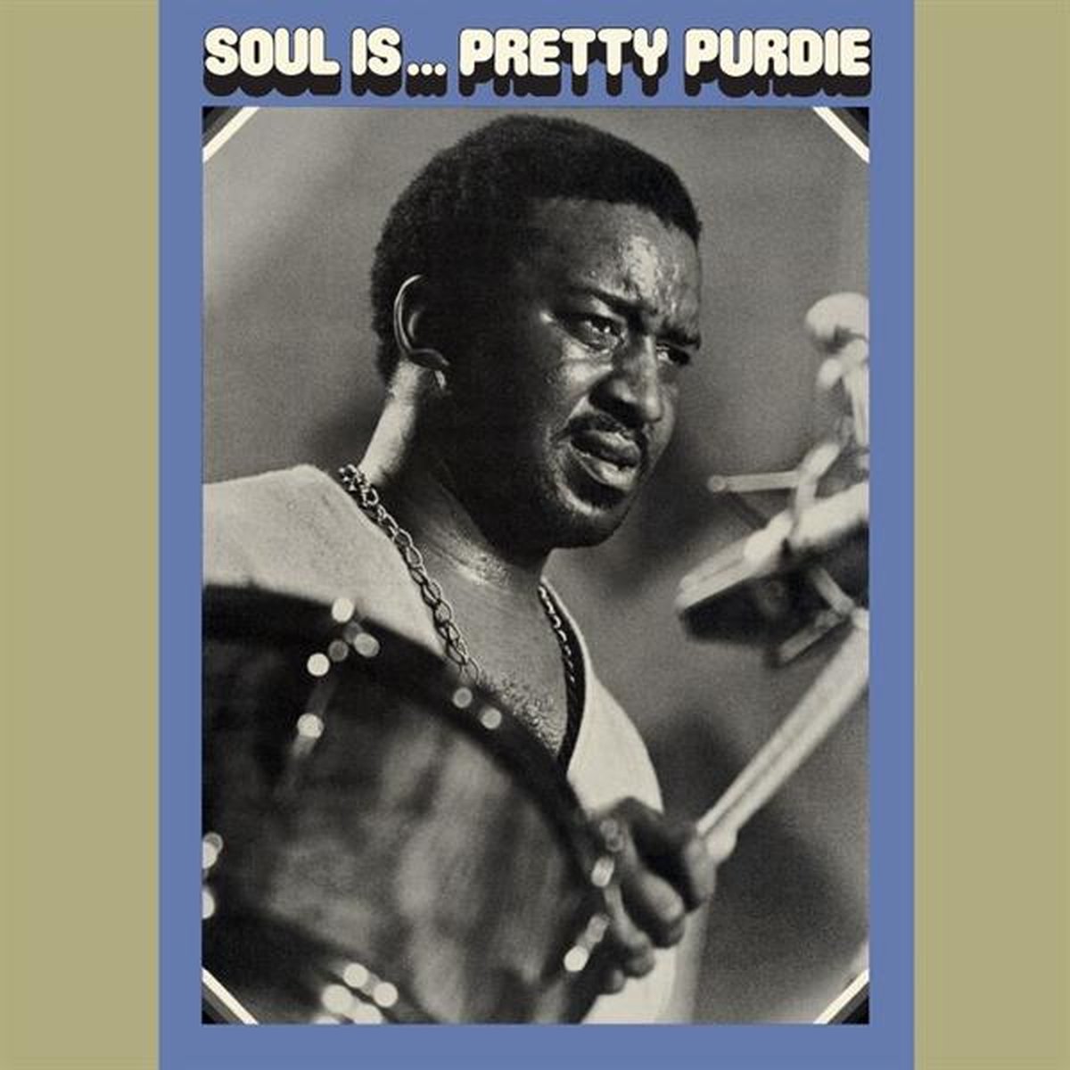 Soul Is...Pretty Purdie - Bernard 'Pretty' Purdie