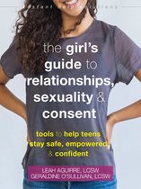 The Instant Help Solutions Series - The Girl's Guide to Relationships, Sexuality, and Consent