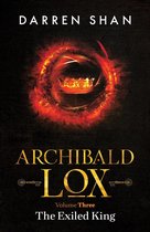 Archibald Lox volumes 3 - Archibald Lox Volume 3: The Exiled King