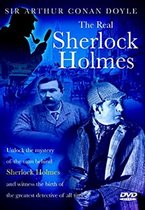 Sir Arthur Conan Doyle: The Real Sherlock Holmes