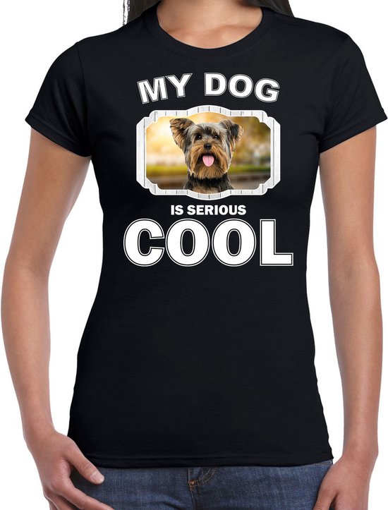 Yorkshire terriers honden t-shirt my dog is serious cool zwart - dames - Yorkshire terrier liefhebber cadeau shirt S