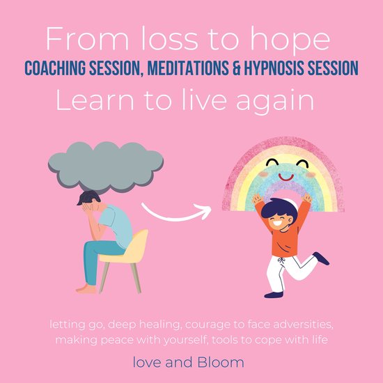 From loss to hope coaching session, meditations & hypnosis session Learn to live again
