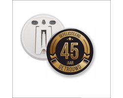 Button Met Clip 58 MM - Gefeliciteerd 45 Jaar Getrouwd