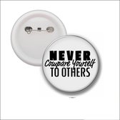 Button Met Speld 58 MM - Never Compare Yourself To Others