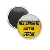 Button Met Magneet 58 MM - Het Enigste Wat ik Strijk - NIET VOOR KLEDING