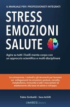 Stress, Emozioni e Salute - Il Manuale per i Professionisti Integrati