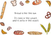 Bread is like the sun, it rises in the yeast and it sets in the waist  - Poster A3 - Decoratie - Interieur - Grappige teksten - Engels - Motivatie - Wijsheden - Brood - Eten - Koke