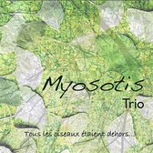 Myosotis Trio - Tous Les Oiseaux Etaient Dehors... (CD)