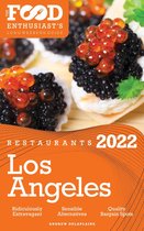 2022 Los Angeles Restaurants - The Food Enthusiast’s Long Weekend Guide