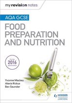 My Revision Notes - My Revision Notes: AQA GCSE Food Preparation and Nutrition