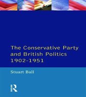 Conservative Party And British Politics 1902 - 1951