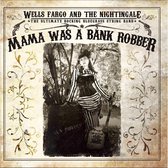 Wheels Fargo & The Nightingale - Mama Was A Bank Robber (CD)