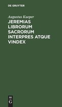 Jeremias Librorum Sacrorum Interpres Atque Vindex