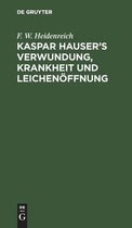 Kaspar Hauser's Verwundung, Krankheit und Leichenoeffnung