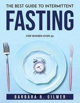 The Best Guide to Intermittent Fasting