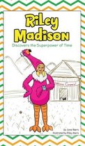 Riley Madison- Riley Madison Discovers the Superpower of Time