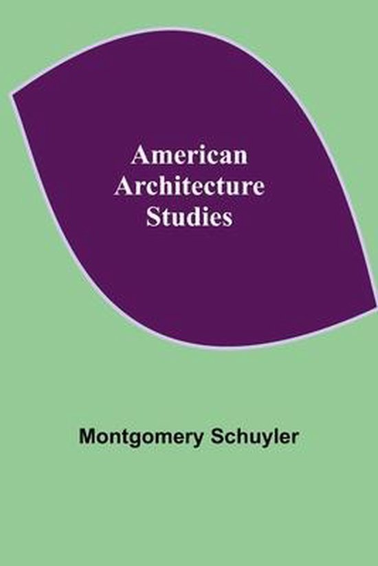 American Architecture, Montgomery Schuyler 9789355118356 Boeken