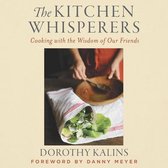 Kitchen Whisperers Lib/E: Cooking with the Wisdom of Our Friends