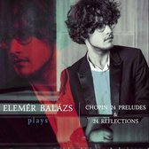 Balázs Elemér - Plays Chopin 24 Preludes & 24 Reflections (CD)