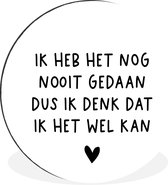 WallCircle - Wandcirkel - Muurcirkel - Spreuken - Quotes - Ik heb het nog nooit gedaan dus - Aluminium - Dibond - ⌀ 90 cm - Binnen en Buiten