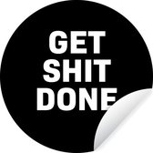 WallCircle - Muurstickers - Behangcirkel - Quotes - Get shit done - Spreuken - 80x80 cm - Muurcirkel - Zelfklevend - Ronde Behangsticker