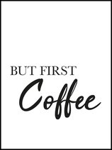 Poster Koffie 40x30 - Zwart Wit - Keuken, Restaurant en Bar - Quote But First Coffee