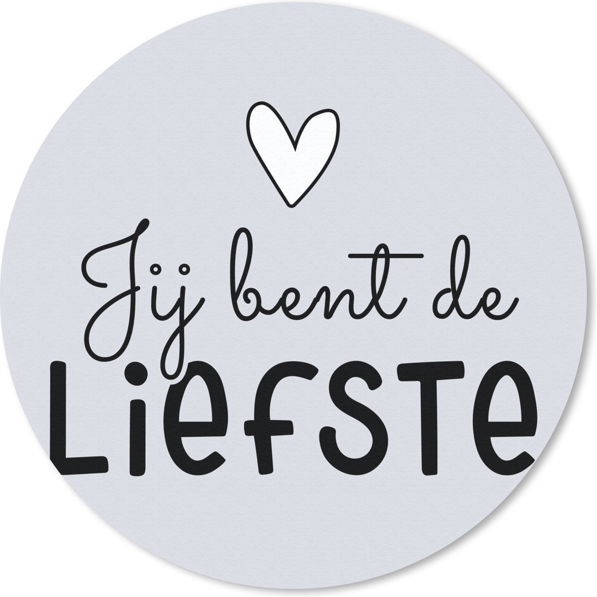 Muismat rond 50x50 cm - Mousepad Jij bent de liefste - Quotes - Spreuken - Ronde muismatten