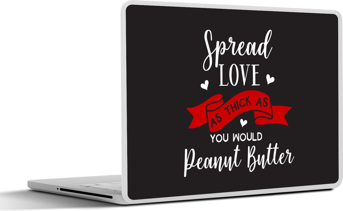 Afbeelding van product SleevesAndCases  Laptop sticker - 13.3 inch - Spreuken - Quotes - Spread love as thick as peanut butter