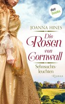 Die Rosen von Cornwall 3 - Die Rosen von Cornwall - Sehnsuchtsleuchten
