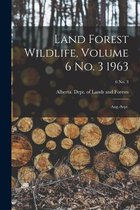 Land Forest Wildlife, Volume 6 No. 3 1963