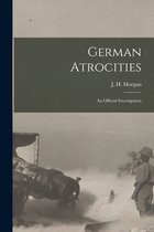 German Atrocities [microform]