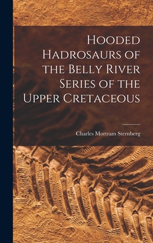 Hooded Hadrosaurs of the Belly River Series of the Upper Cre ... - cover