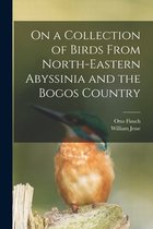 On a Collection of Birds From North-Eastern Abyssinia and the Bogos Country