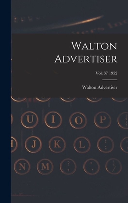 Walton Advertiser; Vol. 37 1952 - cover