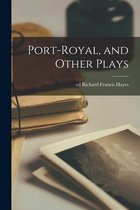 Port-Royal, and Other Plays