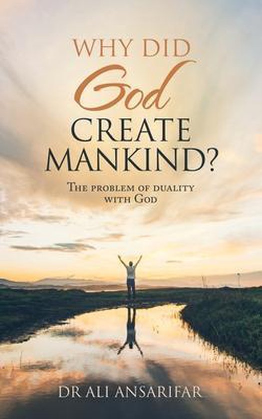 Why did god create mankind 9781982284398 dr ali ansarifar boeken