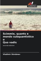 Scimmie, quants e mondo subquantistico o Quo vadis