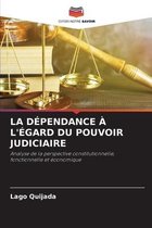 La Dependance A l'Egard Du Pouvoir Judiciaire