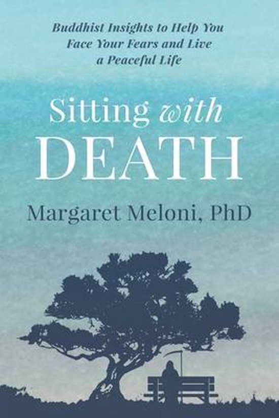 Livre "Sitting with DEATH" par Margaret Meloni, PhD. Perspectives bouddhistes pour faire face à ses peurs et vivre une vie paisible. Silhouette d'un arbre et d'une personne sur un banc avec la mort.