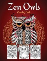 Zen Owls Coloring Book: Owl Stress Relieving and Relaxing Coloring Book for Teens and Grown-ups, Men and Women