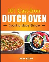 101 Cast Iron Dutch Oven Cooking Made Simple
