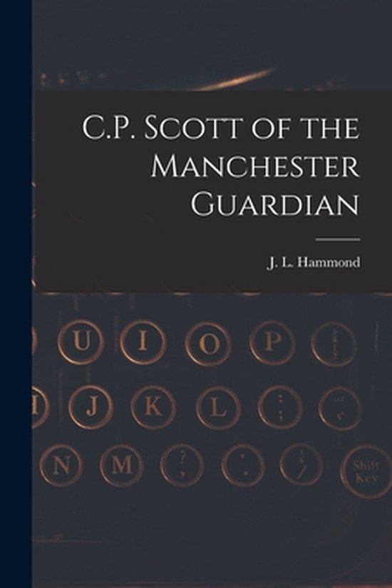 C.P. Scott of the Manchester Guardian - cover