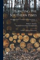 Planting the Southern Pines: Volume 1: Planting Policies, Seed; no.122