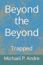Beyond the Beyond- Beyond the Beyond