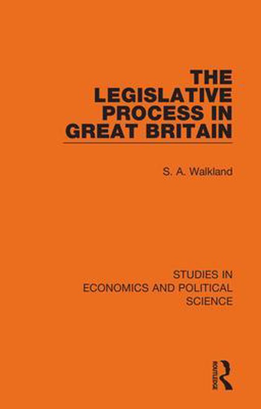 Studies in Economics and Political Science - The Legislative Process in Great Britain