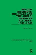 Routledge Library Editions: WW2 - Special Interests, the State and the Anglo-American Alliance, 1939–1945